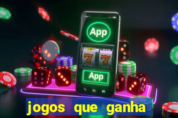 jogos que ganha dinheiro de verdade e rapido